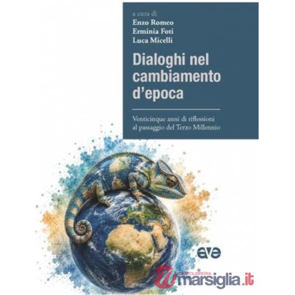 Dialoghi nel cambiamento d'epoca. Venticinque anni di riflessioni al passaggio del Terzo Millennio