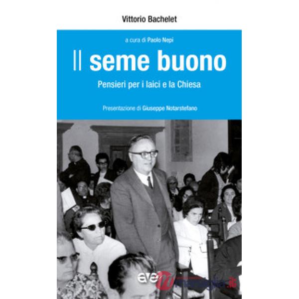 Seme buono. Pensieri per i laici e la chiesa (Il)