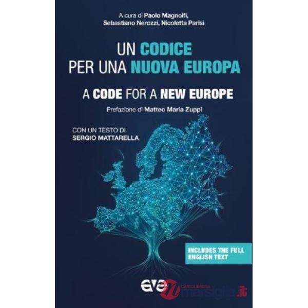 Codice per una nuova Europa. Una proposta di riflessione e di azione elaborata dal gruppo di esperti che hanno aderito all'invit