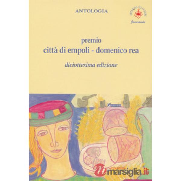 Antologia «Premio città di Empoli Domenico Rea». 18ª edizione