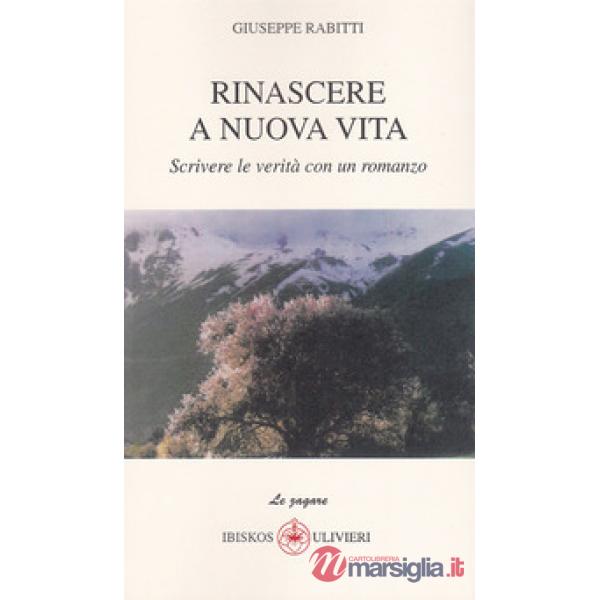 Rinascere a nuova vita. Scrivere le verità con un romanzo