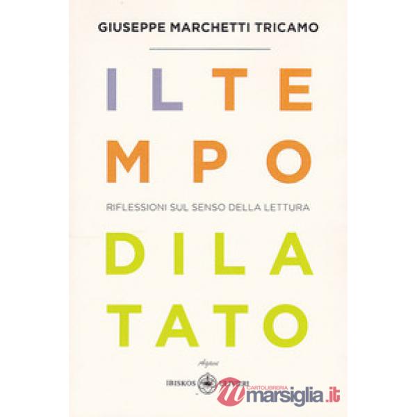 Tempo dilatato. Riflessioni sul senso della lettura (Il)