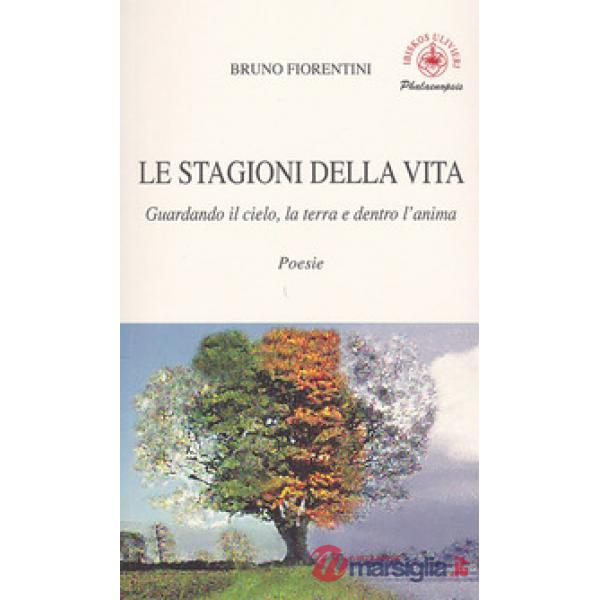 Stagioni della vita. Guardando il cielo, la terra e dentro l'anima (Le)
