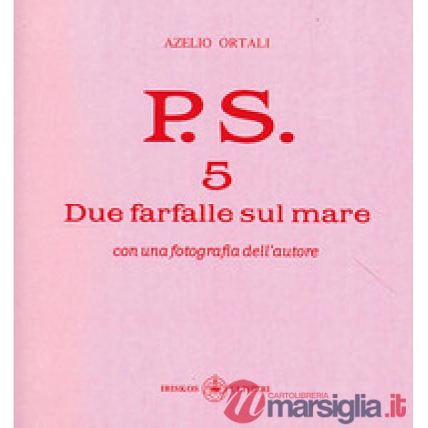 P.S. Con una fotografia dell'autore. Vol. 5: Due farfalle sul mare