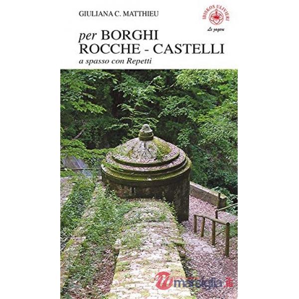 Per borghi rocche castelli. A spasso con Repetti