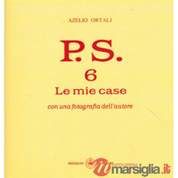 P.S. Con una fotografia dell'autore. Vol. 6: Le mie case