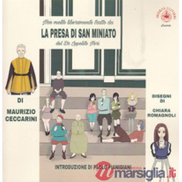 Non molto liberamente tratto da La presa di San Miniato. Poema giocoso del dottore Ippolito Neri