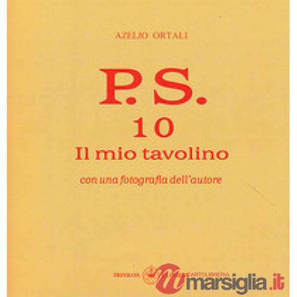 P.S. Con una fotografia dell'autore. Vol. 10: Il mio tavolino