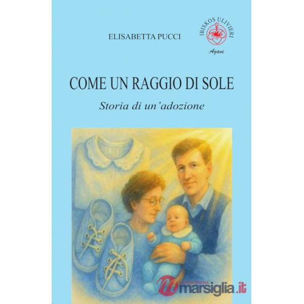Come un raggio di sole. Storia di un'adozione