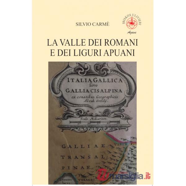 Valle dei romani e dei liguri apuani (La)