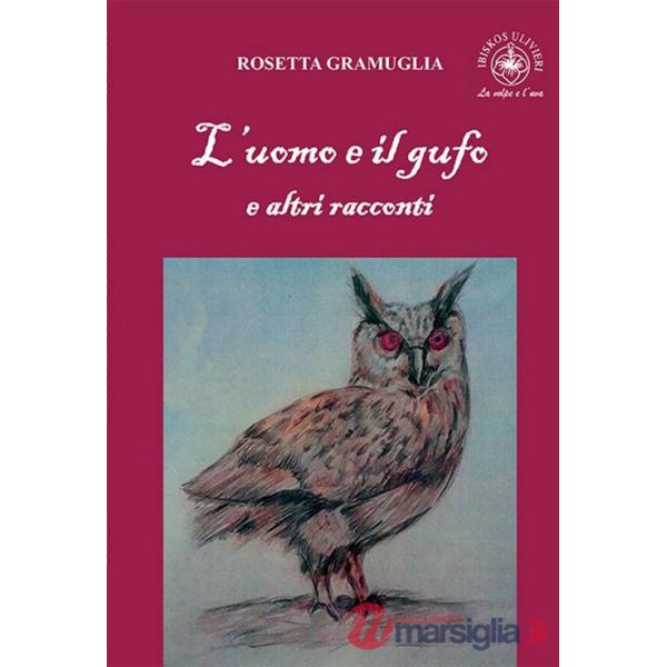 Uomo e il gufo e altri racconti (L')