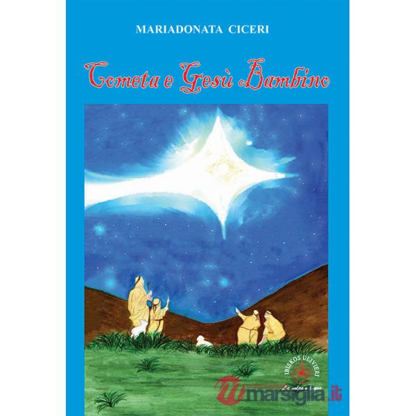 Cometa e Gesù Bambino. Ediz. illustrata