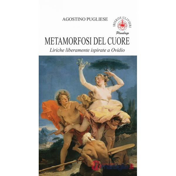 Metamrfosi del cuore. Liriche liberamente ispirate a Ovidio