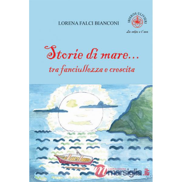 Storie di mare... tra fanciullezza e crescita. Ediz. illustrata