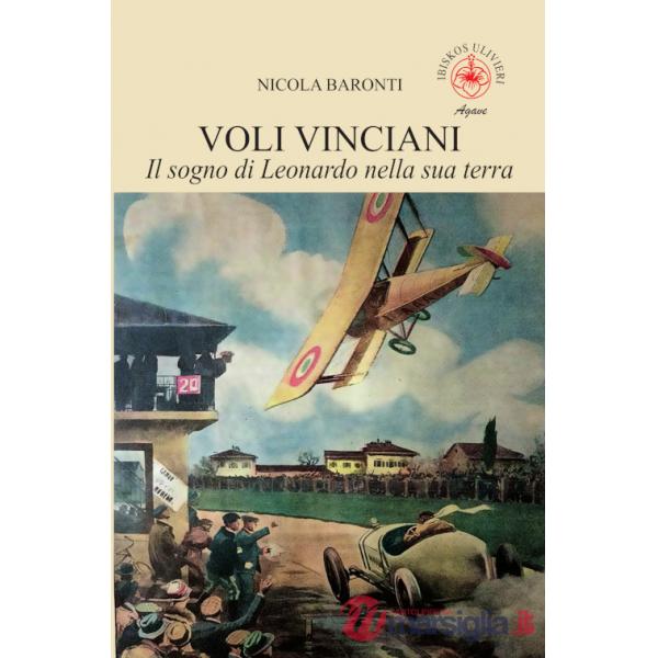 Voli vinciani. Il sogno di Leonardo nella sua terra. Ediz. illustrata