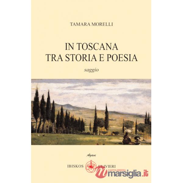 In Toscana tra storia e poesia