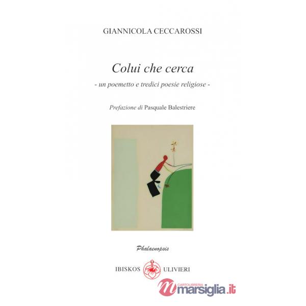 Colui che cerca. Un poemetto e tredici poesie religiose