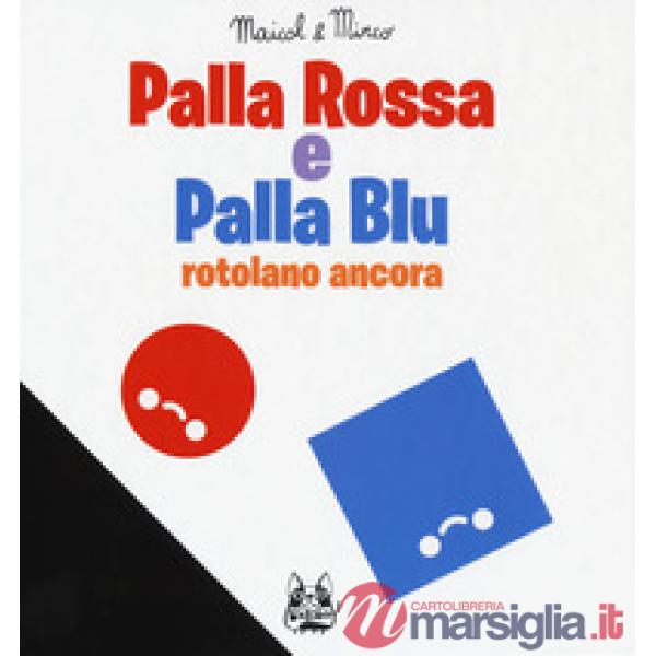 Palla Rossa e Palla Blu rotolano ancora. Ediz. a colori