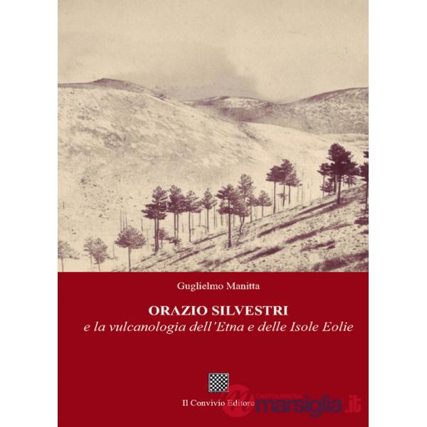 Orazio Silvestri e la vulcanologia dell'Etna e delle Isole Eolie