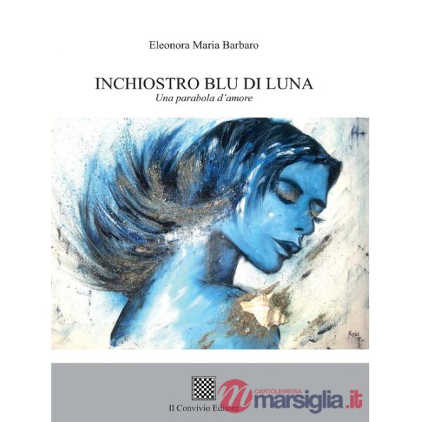 Inchiostro blu di luna. Una parabola d'amore