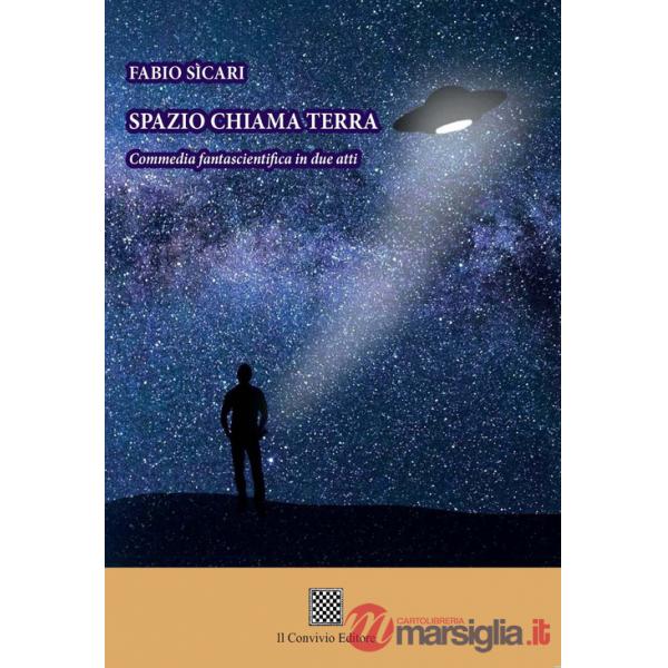 Spazio chiama terra. Commedia fantascientifica in due atti
