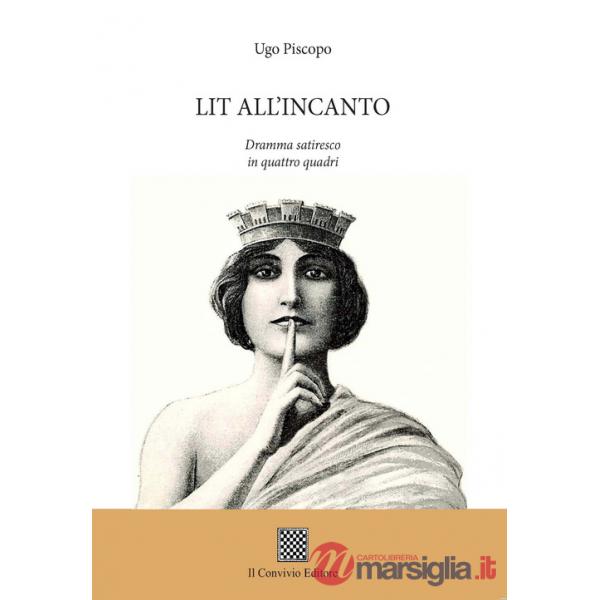 Lit all'incanto. Dramma satiresco in quattro quadri