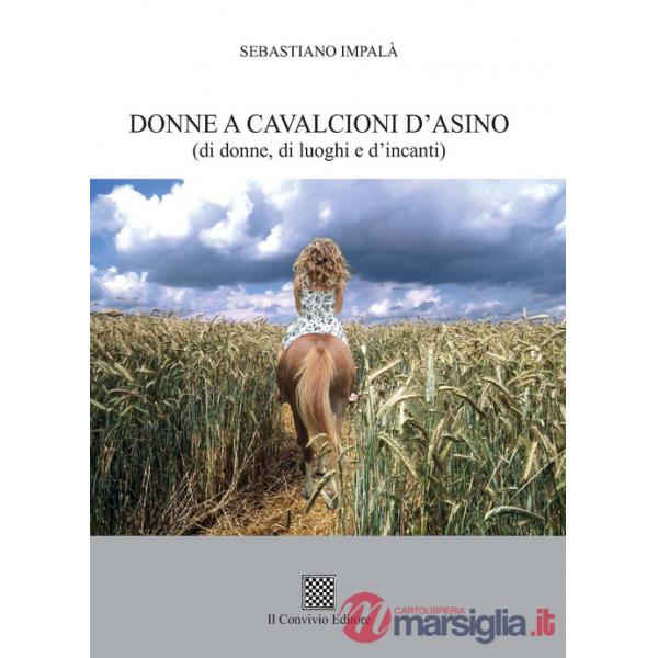 Donne a cavalcioni d'asino (di donne, di luoghi e d'incanti)
