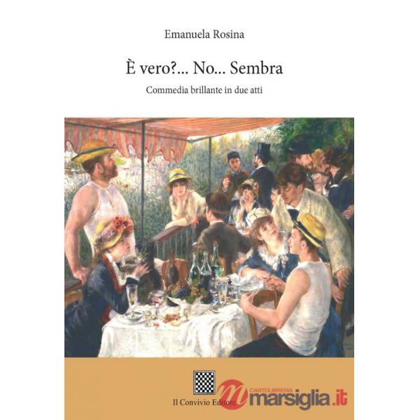 È vero?... No... Sembra... (Commedia brillante in due atti)