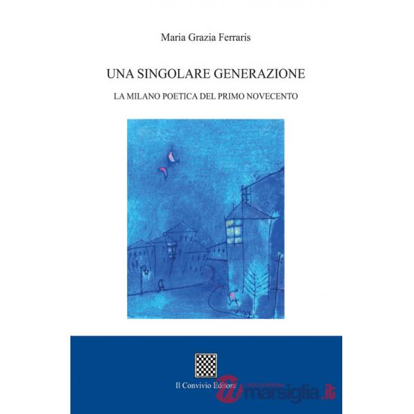 Singolare generazione. La Milano poetica del primo Novecento (Una)