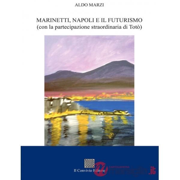 Marinetti, Napoli e il futurismo (con la partecipazione straordinaria di Totò)