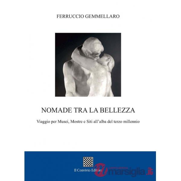Nomade tra la bellezza. Viaggio per musei, mostre e siti all'alba del terzo millennio