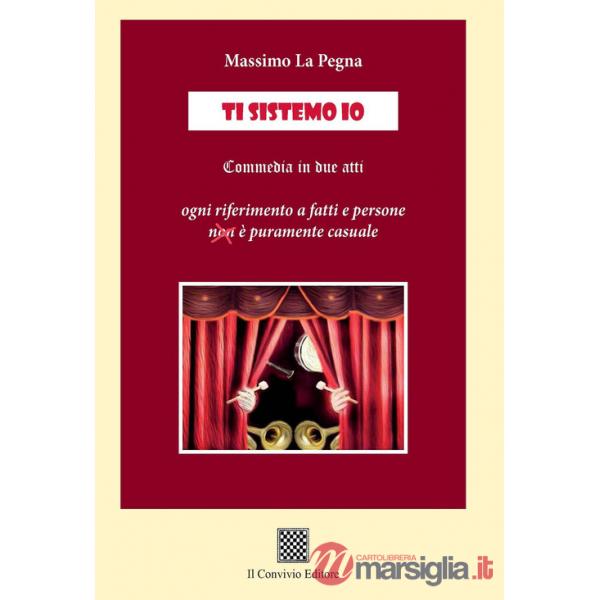 Ti sistemo io (commedia in due atti)