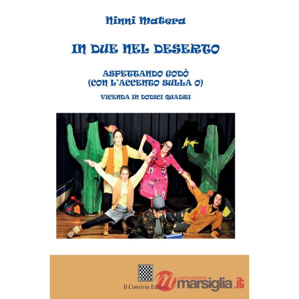 In due nel deserto. Aspettando Godò (con l'accento sulla o). Vicenda in dodici quadri