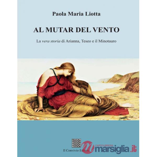 Al mutar del vento. La vera storia di Arianna, Teseo e il Minotauro