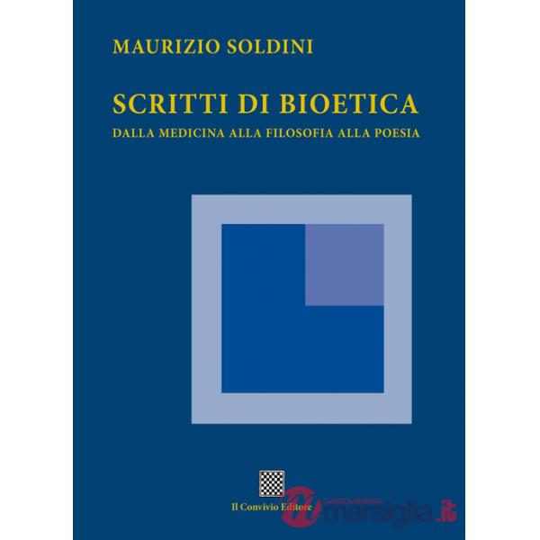 Scritti di bioetica. Dalla medicina alla filosofia alla poesia