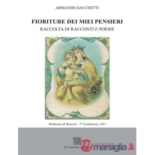 Fioriture dei miei pensieri. Raccolta di racconti e poesie