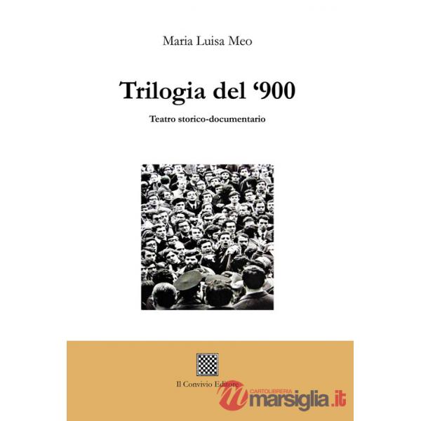 Trilogia del '900. Teatro storico-documentario