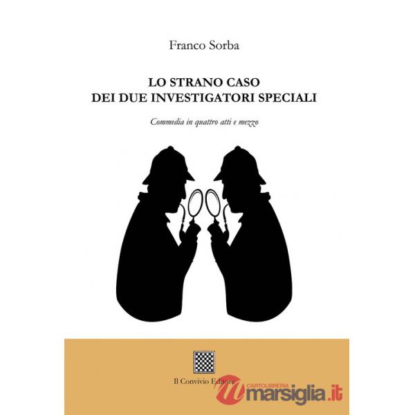 Lo strano caso dei due investigatori speciali. Commedia in quattro atti e mezzo