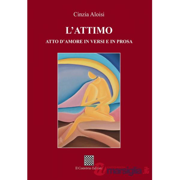 Attimo. Atto d'amore in versi e in prosa (L')