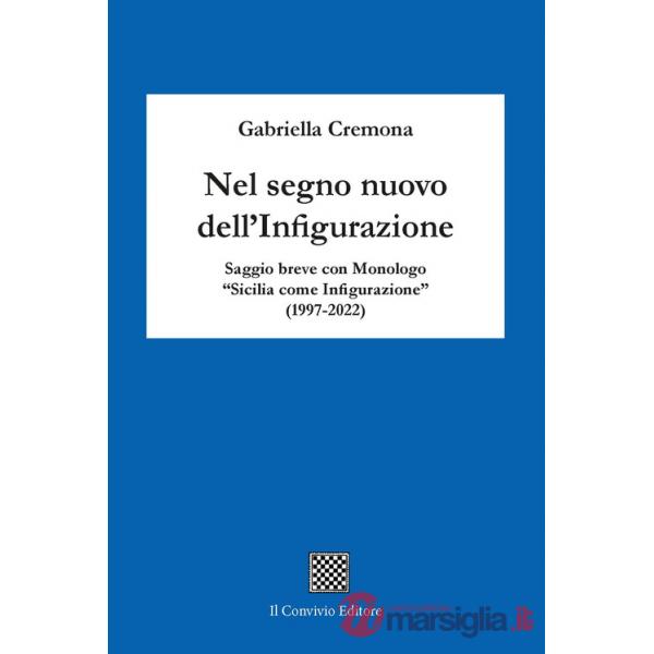Nel segno nuovo dell'infigurazione. Saggio breve con monologo «Sicilia come infigurazione» (1997-2022)