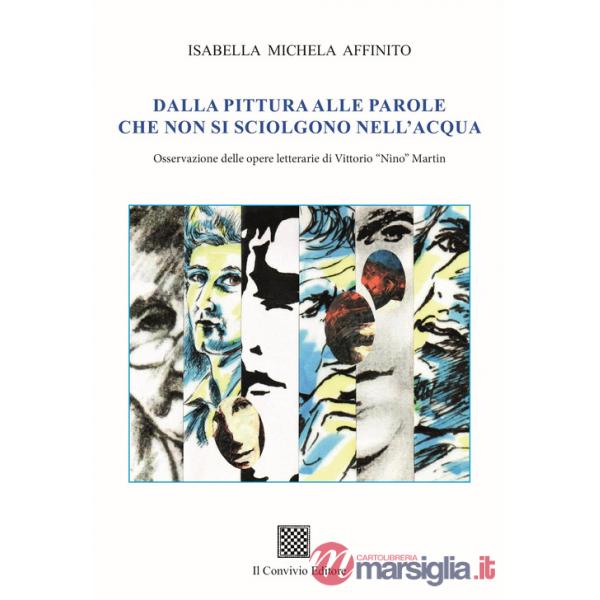 Dalla pittura alle parole che non si sciolgono nell'acqua. Osservazione delle opere letterarie di Vittorio «Nino» Martin