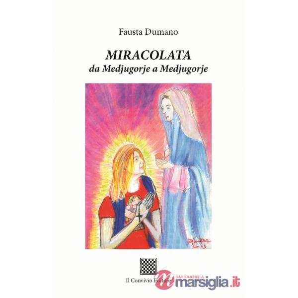 Miracolata. Da Medjugorje a Medjugorje