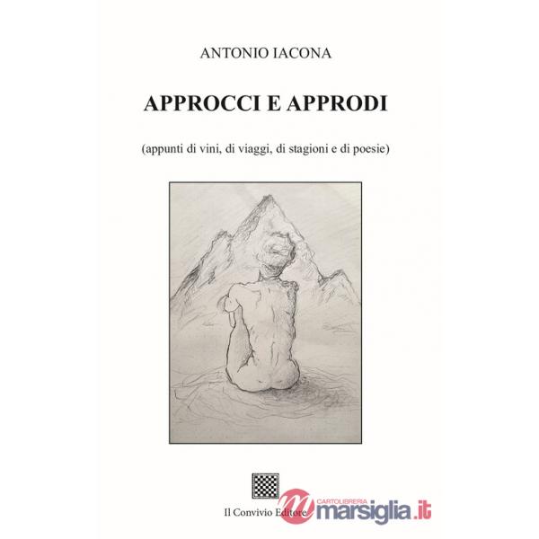 Approcci e approdi (appunti di vini, di viaggi, di stagioni e di poesie)
