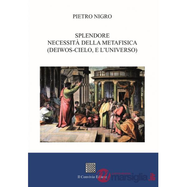 Splendore. Necessità della metafisica (deiwos-cielo, e l'universo)