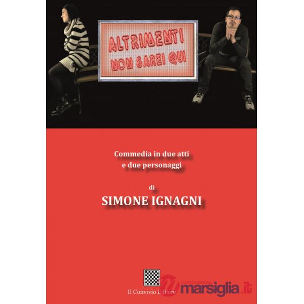 Altrimenti non sarei qui