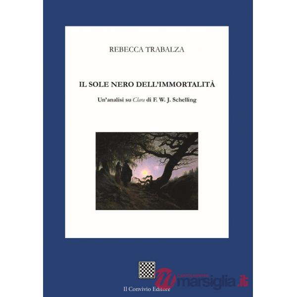 Sole nero dell'immortalità. Un'analisi su «Clara» di F.W.J. Schelling (Il)