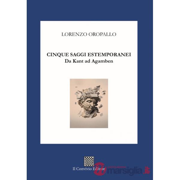 Cinque saggi estemporanei. Da Kant ad Agamben