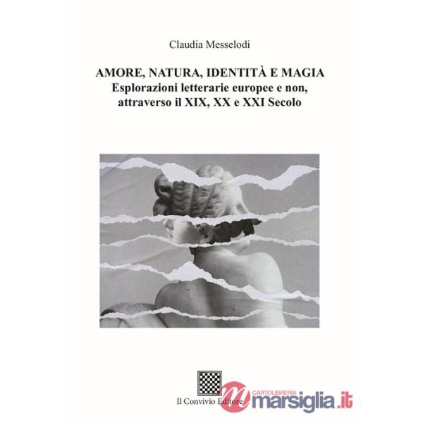 Amore, natura, identità e magia. Esplorazioni letterarie europee e non, attraverso il XIX, XX e XXI secolo