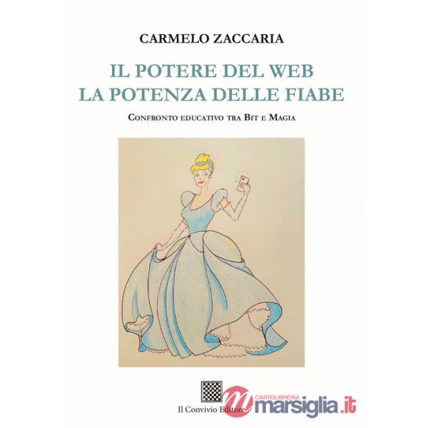 Potere del web. La potenza delle fiabe. Confronto educativo tra Bit e magia (Il)