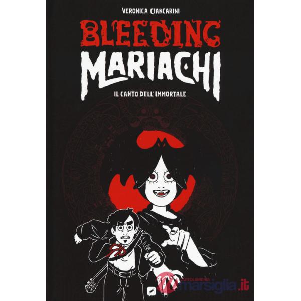 Bleeding Mariachi. Il canto dell'immortale